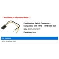 thumbnail image 2 of Combination Switch Connector - Compatible with 1975 - 1978 GMC G25 1976 1977, 2 of 2