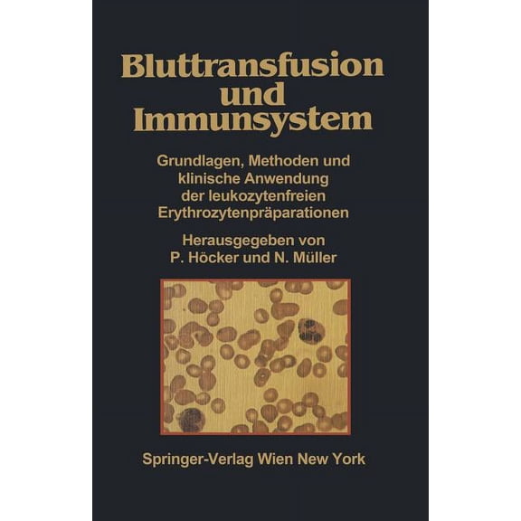 Bluttransfusion Und Immunsystem: Grundlagen, Methoden Und Klinische Anwendung Der Leukozytenfreien ErythrozytenprÃ¤parati, (Paperback)