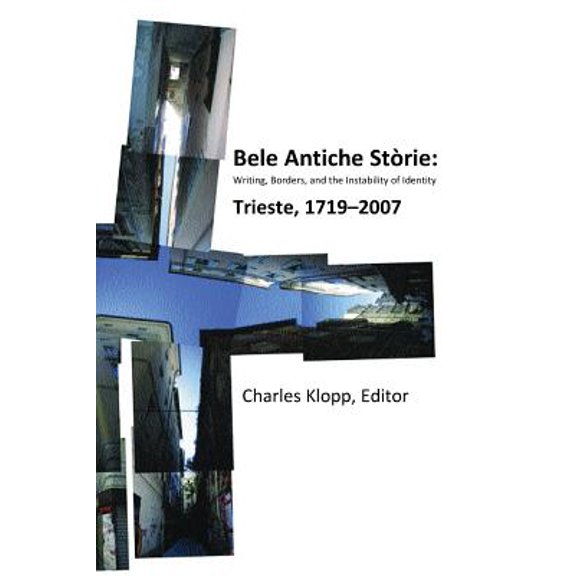 Pre-Owned VIA Folios Bele Antiche Storie: Writing, Borders, and the Instability of Identity; Trieste, 1719-2007, (Paperback)