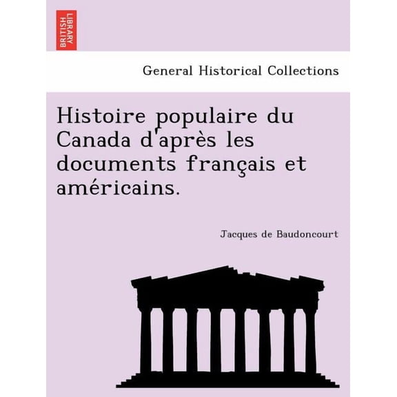 Histoire populaire du Canada d'après les documents français et américains. (Paperback)