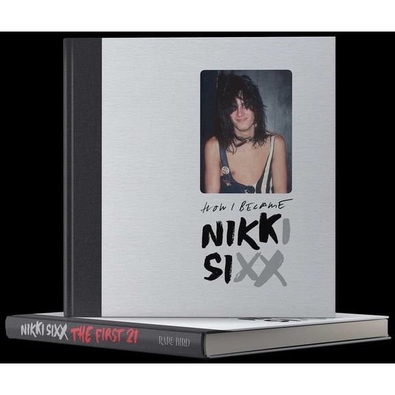 The First 21: How I Became Nikki Sixx [Deluxe Edition], (Hardcover)