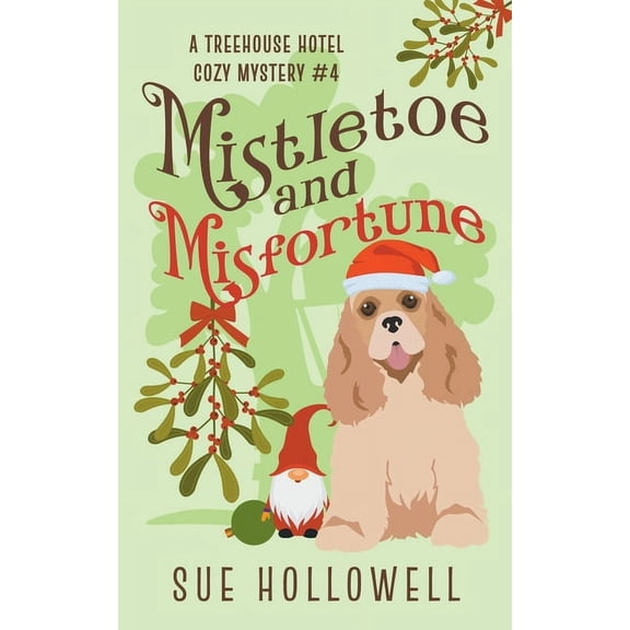 Treehouse Hotel Mysteries Mistletoe and Misfortune, Book 4, (Paperback)