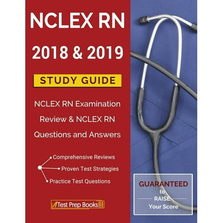NCLEX RN 2018 & 2019 Study Guide: NCLEX RN Examination Review & NCLEX RN Questions and Answers (Best Nclex Study Guide 2019)