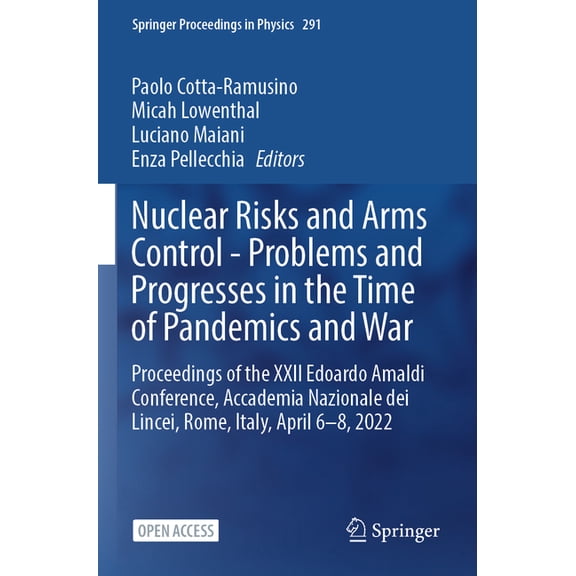 Springer Proceedings in Physics Nuclear Risks and Arms Control - Problems and Progresses in the Time of Pandemics and War: Proceedings of the XXII Edoar, Book 291, (Paperback)