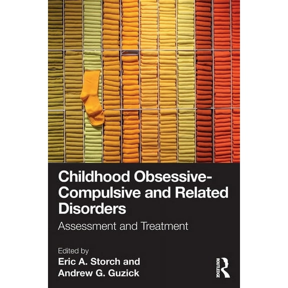 Childhood Obsessive-Compulsive and Related Disorders: Assessment and Treatment, (Paperback)