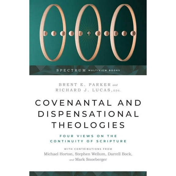 Spectrum Multiview Book Covenantal and Dispensational Theologies: Four Views on the Continuity of Scripture, (Paperback)