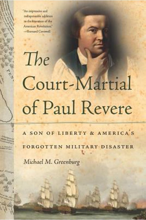 Pre-Owned The Court-Martial of Paul Revere: A Son of Liberty and America's Forgotten Military Disaster (Hardcover) 1611685354 9781611685350