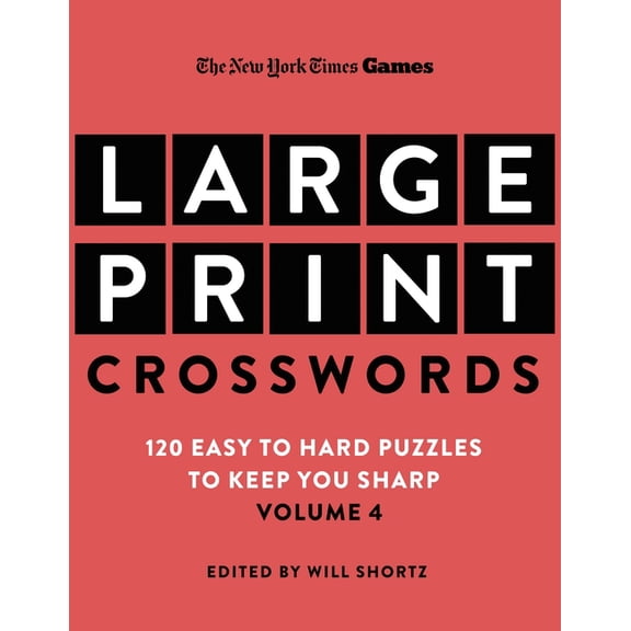 New York Times Games Large-Print Crosswords Volume 4: 120 Easy to Hard Puzzles to Keep You Sharp, (Paperback)