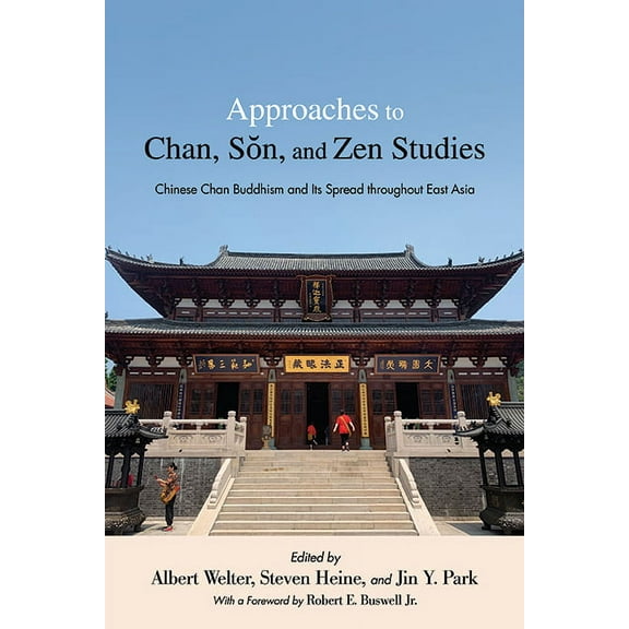 Suny Chinese Philosophy and Culture Approaches to Chan, Sŏn, and Zen Studies: Chinese Chan Buddhism and Its Spread throughout East Asia, (Hardcover)
