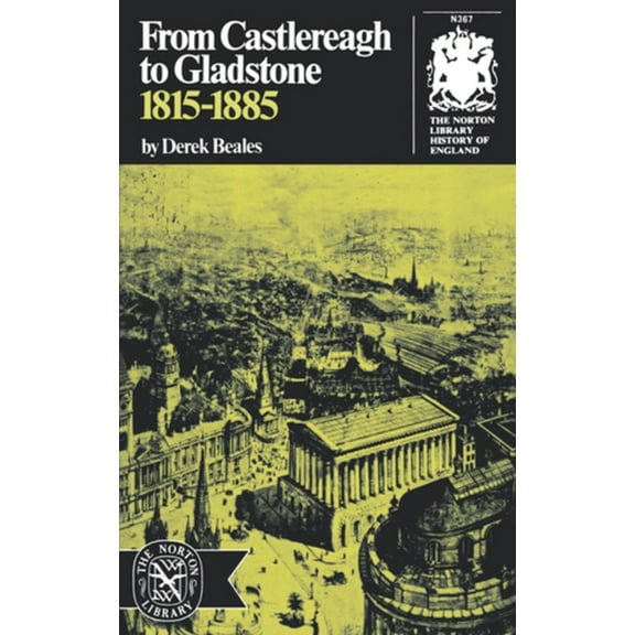Norton Library History of England From Castlereagh to Gladstone: 1815-1885, (Paperback)