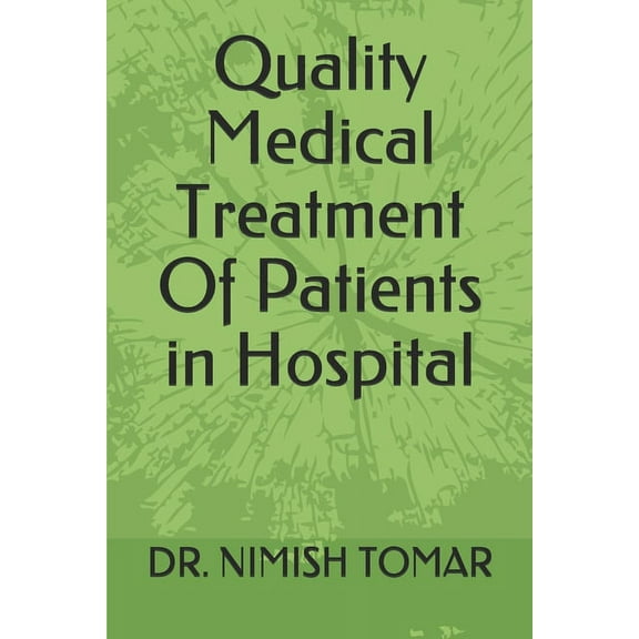 Quality Medical Treatment Of Patients in Hospital (Paperback)