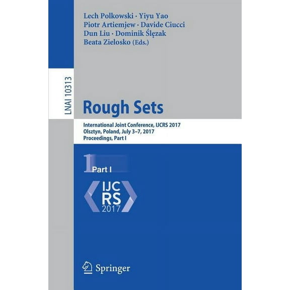 Rough Sets: International Joint Conference, Ijcrs 2017, Olsztyn, Poland, July 3-7, 2017, Proceedings, Part I, (Paperback)