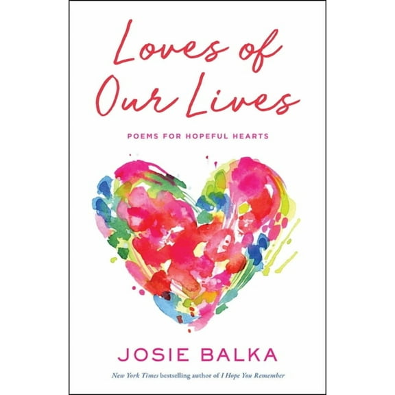 Loves of Our Lives: Poems for Hopeful Hearts, (Hardcover)