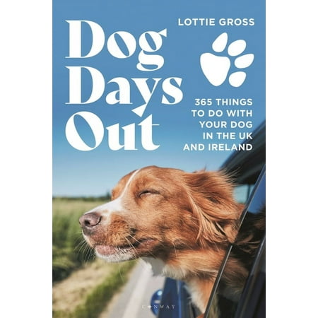 Dog Days Out : 365 things to do with your dog in the UK and Ireland (Paperback)