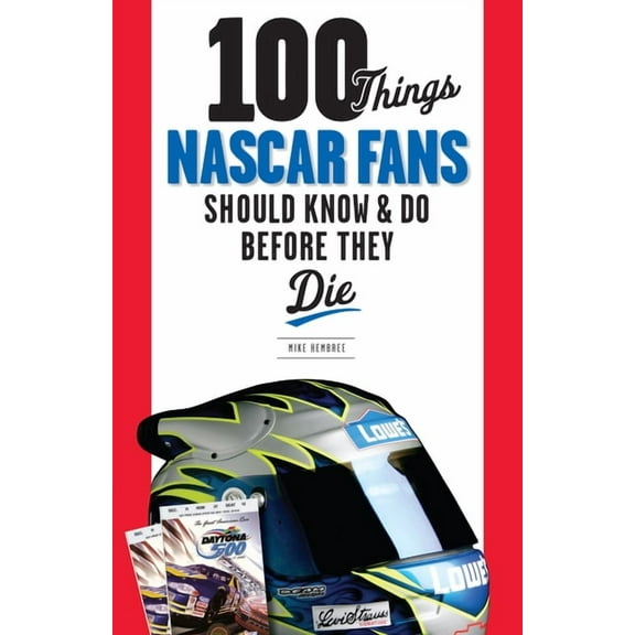 100 Things...Fans Should Know 100 Things NASCAR Fans Should Know & Do Before They Die, (Paperback)