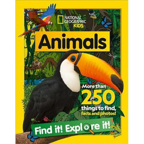 Animals Find It! Explore It! : More Than 250 Things to Find, Facts and Photos!