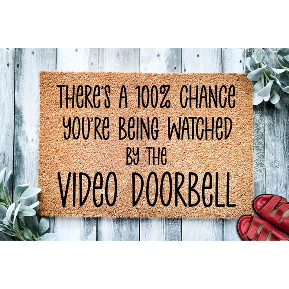 Doormat There's A 100% Chance You're Being Watched By The Video Doorbe (18" x 30") #1001851
