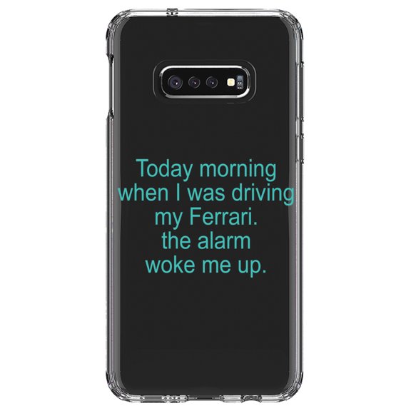 DistinctInk Clear Shockproof Hybrid Case for Samsung Galaxy S10e (5.8" Screen) - TPU Bumper Acrylic Back Tempered Glass Screen Protector - When Driving My Ferrari, Alarm Woke Me