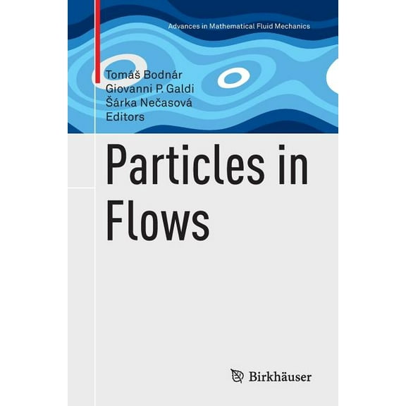 Advances in Mathematical Fluid Mechanics Particles in Flows, (Paperback)
