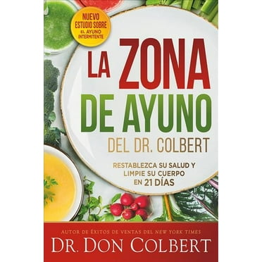 La zona de ayuno del doctor Colbert / Dr. Colbert's Fasting Zone : Restablezca su salud y limpie su cuerpo en 21 días (Paperback)
