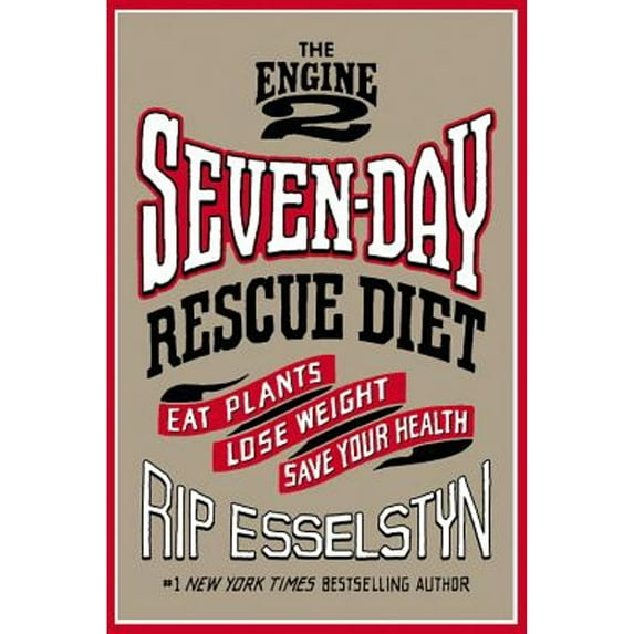 Pre-Owned The Engine 2 Seven-Day Rescue Diet: Eat Plants, Lose Weight, Save Your Health (Hardcover) by Rip Esselstyn