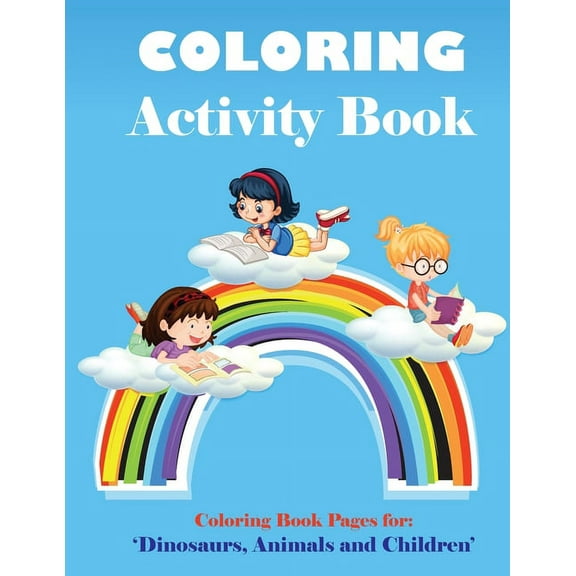 Coloring Activity Book: Coloring book pages for kids with illustrations of children and animals like dinosaur (Paperback)