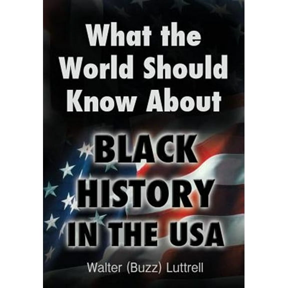What the World Should Know about Black History in the USA (Paperback)