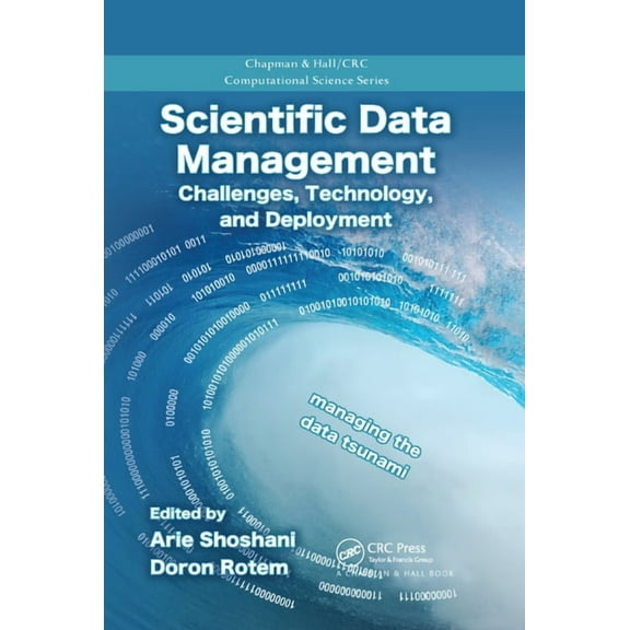 Scientific Data Management: Challenges, Technology, and Deployment, (Paperback)