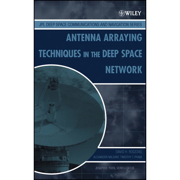 Jpl Deep-Space Communications and Naviga Antenna Arraying Techniques in the Deep Space Network, Book 4, (Hardcover)