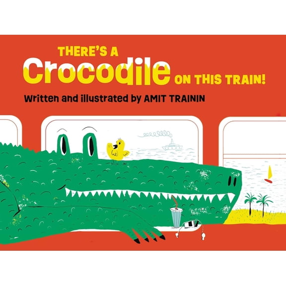 There's a Crocodile on This Train!, (Hardcover)