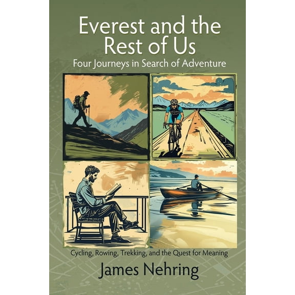 Everest and the Rest of Us: Cycling, Rowing, Trekking, and the Quest for Meaning, (Paperback)
