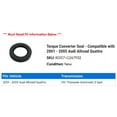 thumbnail image 2 of Torque Converter Seal - Compatible with 2001 - 2005 Audi Allroad Quattro 2002 2003 2004, 2 of 2