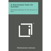 A Southside View of Slavery : Or Three Months at the South, in 1854