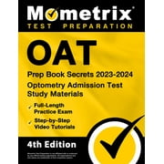 Oat Prep Book Secrets 2023-2024 - Optometry Admission Test Study Materials, Full-Length Practice Exam, Step-By-Step Video Tutorials : [4th Edition] (Paperback)
