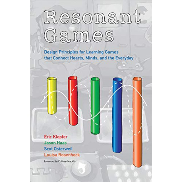 Resonant Games: Design Principles for Learning Games that Connect Hearts, Minds, and the Everyday (The John D. and Catherine T. MacArthur Foundation Series on Digital Media and Learning)