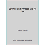 Sayings and Phrases We All Use [Paperback - Used]