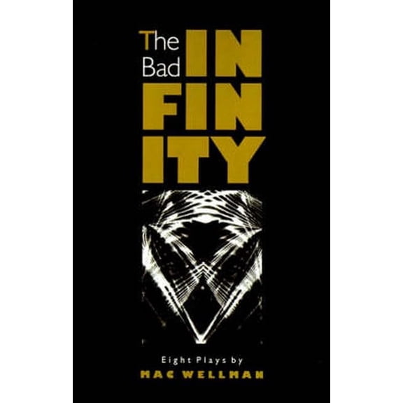 Pre-Owned The Bad Infinity: Eight Plays (Paperback) 0801846889 9780801846885