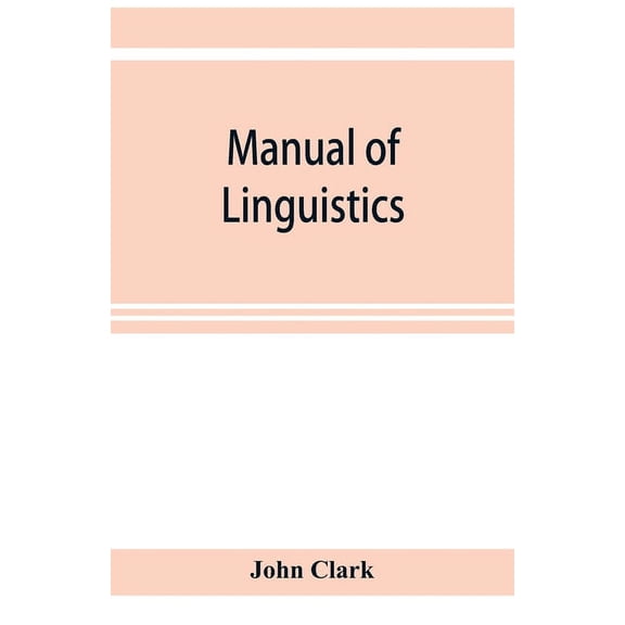 Manual of linguistics. A concise account of general and English phonology, with supplementary chapters on kindred topics, (Paperback)