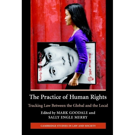 Cambridge Studies in Law and Society The Practice of Human Rights: Tracking Law Between the Global and the Local, (Paperback)