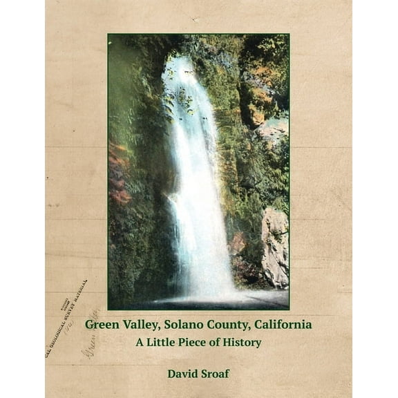 Green Valley, Solano County, California: A Little Piece of History, (Paperback)