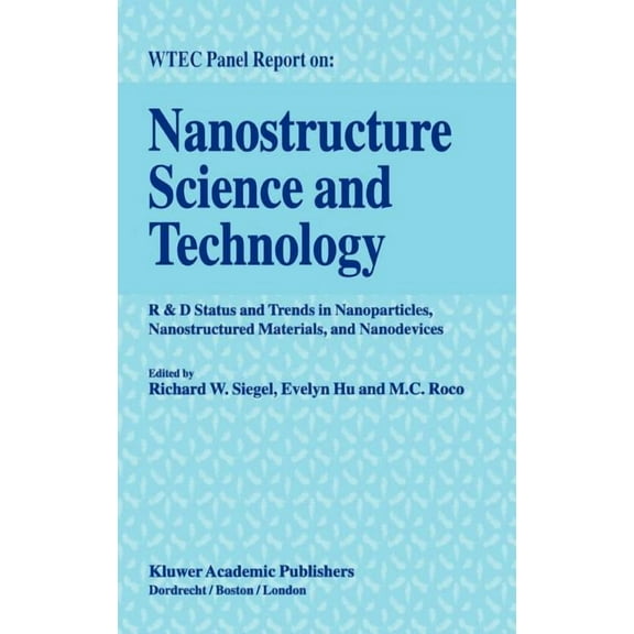 Nanostructure Science and Technology: R & D Status and Trends in Nanoparticles, Nanostructured Materials and Nanodevices, (Hardcover)