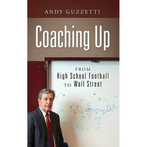 Coaching Up: From High School Football To Wall Street, (Hardcover)