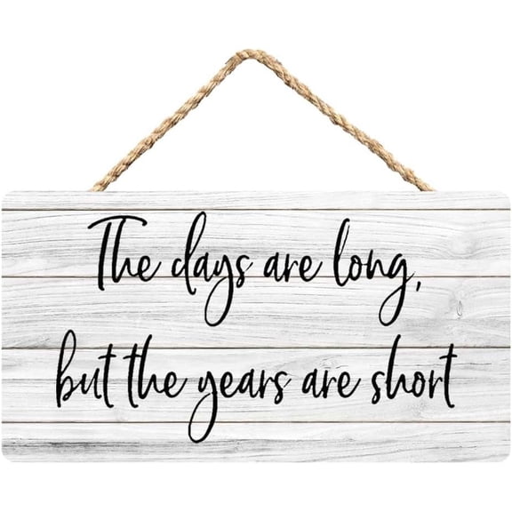 Rustic Wooden Sign Decor - The Days Are Long But The Years Are Short - Wood Plaque Home & Office Inspirational Gifts Hanging Wall Signs 6x12 IN