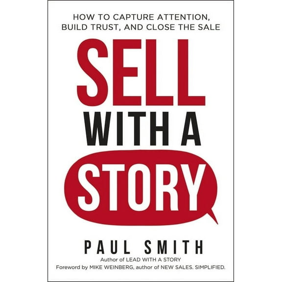Sell with a Story: How to Capture Attention, Build Trust, and Close the Sale, (Paperback)