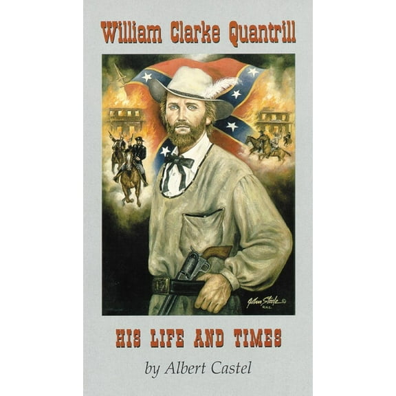 William Clarke Quantrill: His Life and Times, (Paperback)