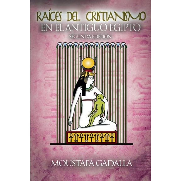RaÃ­ces Del Cristianismo Del Antiguo Egipto, (Paperback)
