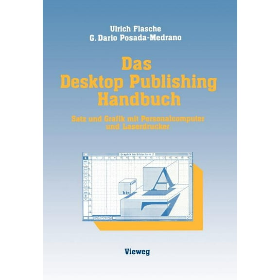 Das Desktop Publishing Handbuch: Satz Und Grafik Mit Personalcomputer Und Laserdrucker, (Paperback)