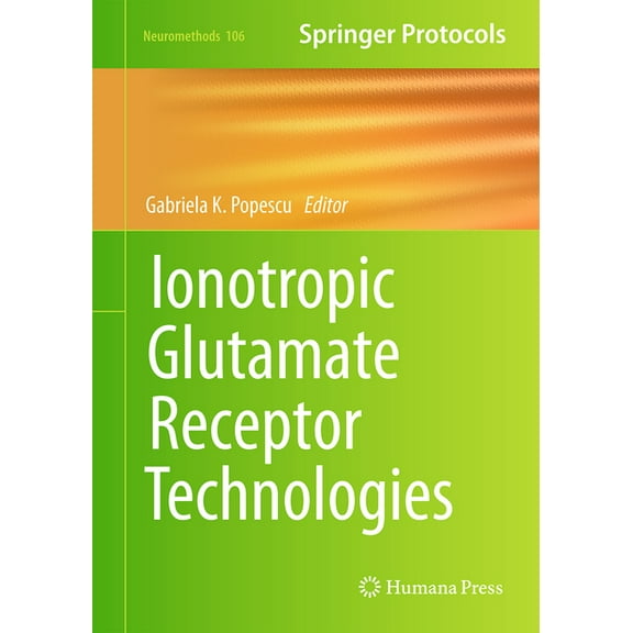 Neuromethods Ionotropic Glutamate Receptor Technologies, Book 106, (Hardcover)