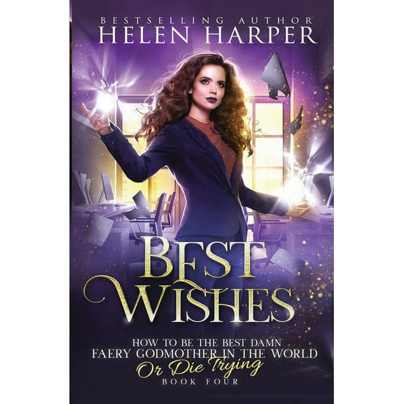 How to Be the Best Damn Faery Godmother Best Wishes, Book 4, (Paperback)