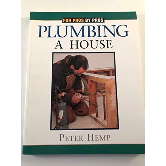 Pre-Owned Plumbing a House: For Pros by Pros (Paperback) 1561583332 9781561583331